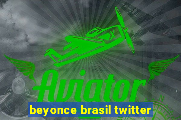 beyonce brasil twitter